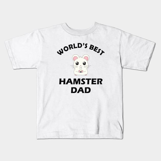 Hamster Dad - World's hamster dad Kids T-Shirt by KC Happy Shop